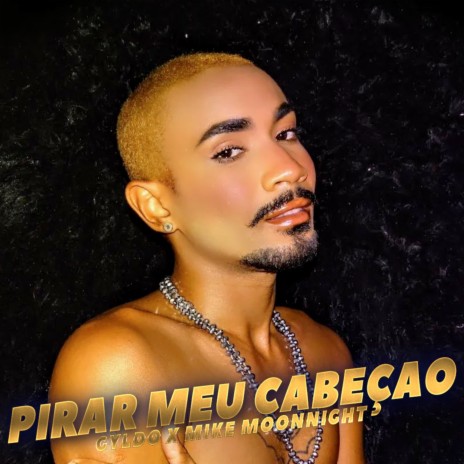 Pirar Meu Cabeção ft. Gyldo | Boomplay Music