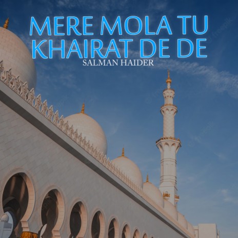 Mere Mola Tu Khairat De De | Boomplay Music