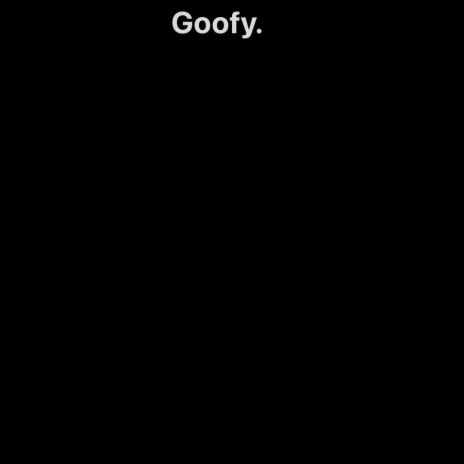 GOOFY | Boomplay Music