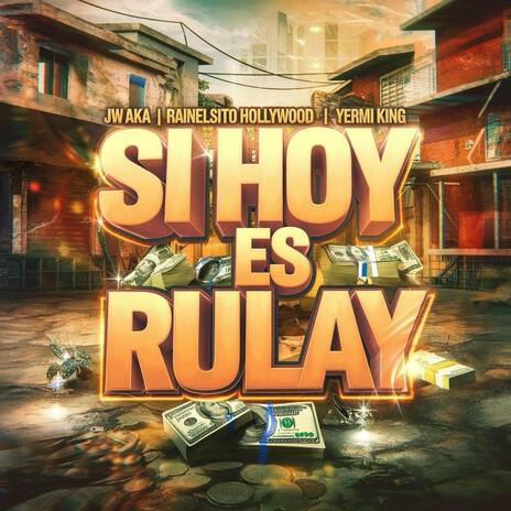 SI HOY ES RULAY ft. Rainelsito Hollywood & Yeremi King | Boomplay Music