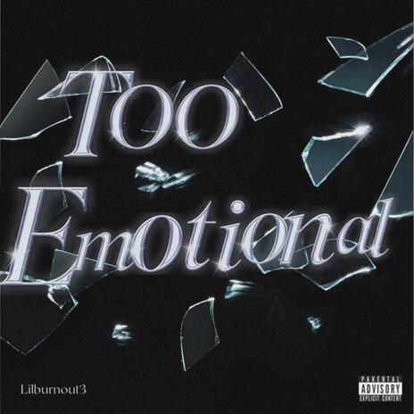 Too emotional | Boomplay Music