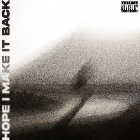 Hope I make it back | Boomplay Music