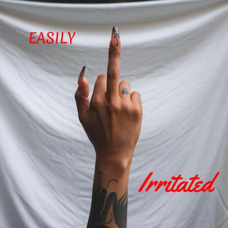 EASILY IRRITATED | Boomplay Music