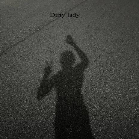 Dirty lady | Boomplay Music