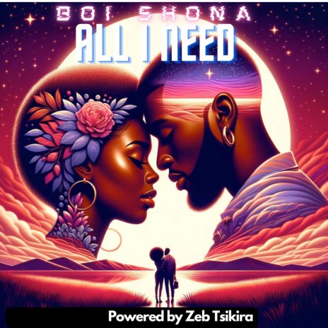 All I Need ft. Powered by Zeb Tsikira | Boomplay Music