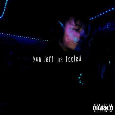 you left me fooled | Boomplay Music
