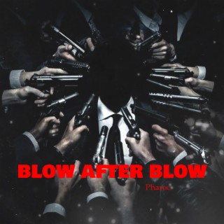 Blow after Blow