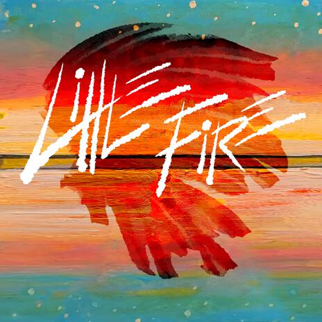 Little Fire | Boomplay Music