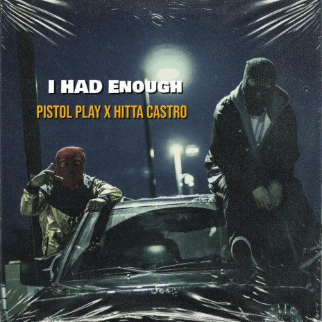 I HAD ENOUGH ft. Hitta Castro