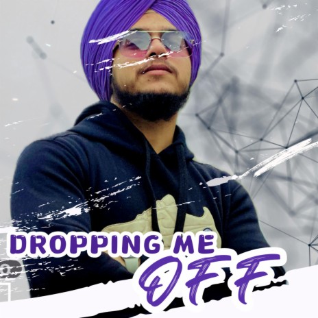 DROPPING ME OFF | Boomplay Music