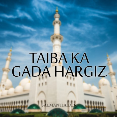 Taiba Ka Gada Hargiz | Boomplay Music