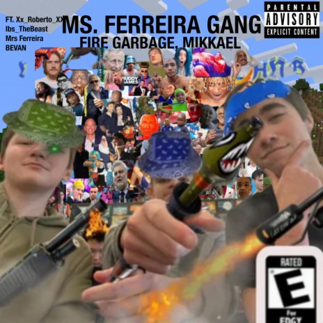 Mrs Ferreira Gang (Remix) ft. Fire Garbage, Mrs Ferreira, BEVAN, Ibs_TheBeast & Xx_Roberto_XX | Boomplay Music