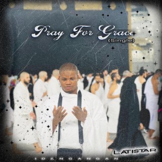 Pray for grace(single) lyrics | Boomplay Music