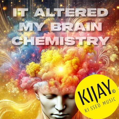 It altered my brain chemistry | Boomplay Music