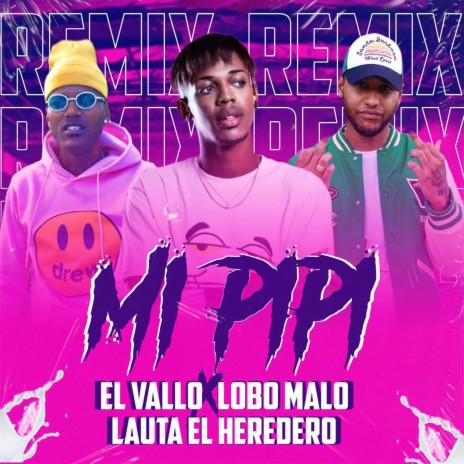 Mi Pipí (Remix) ft. El vallo & El lauta el heredero | Boomplay Music