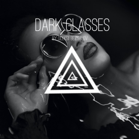 Dark Glasses ft. Oleksii Bezsalov