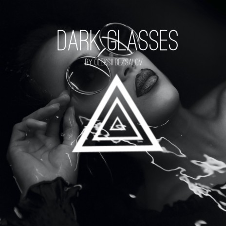 Dark Glasses ft. Oleksii Bezsalov | Boomplay Music