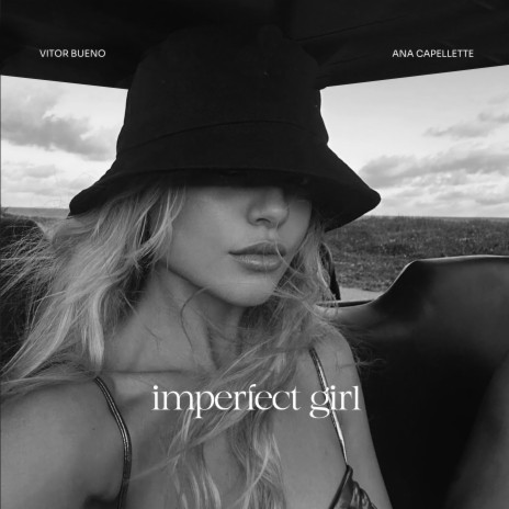 Imperfect Girl ft. Ana Capellette | Boomplay Music