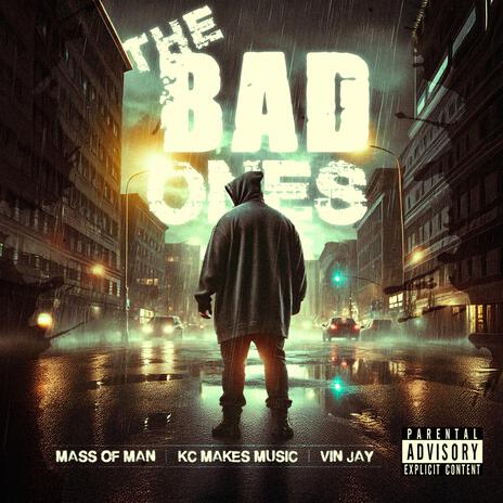 The Bad Ones ft. KC Makes Music & Vin Jay | Boomplay Music