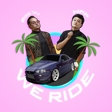We Ride ft. NPP | Boomplay Music