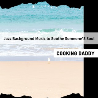 Jazz Background Music to Soothe Someone's Soul