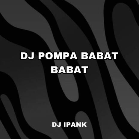 DJ POMPA BABAT BABAT | Boomplay Music