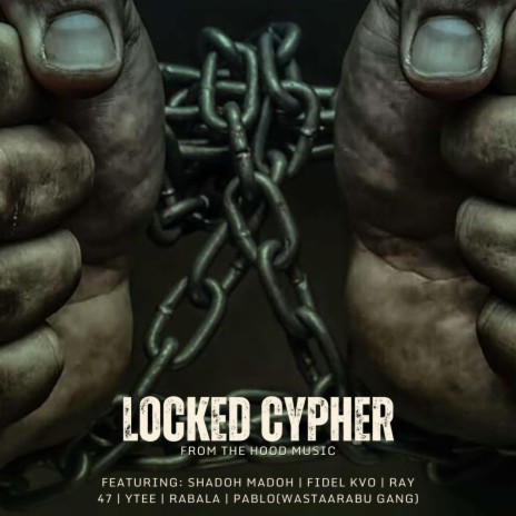 LOCKED CYPHER) ft. SHADOH MADOH, FIDEL KVO, RAY 47, YTEE & RABALA | Boomplay Music