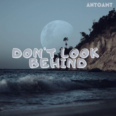 Don't Look Behind | Boomplay Music