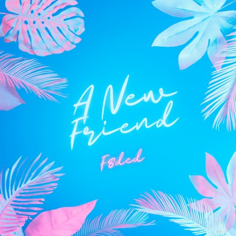 A New Friend | Boomplay Music