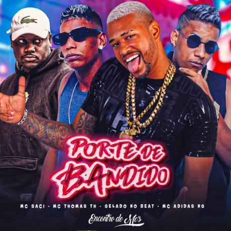 Porte de Bandido ft. Adidas NG, MC Thomas TH & MC Saci | Boomplay Music