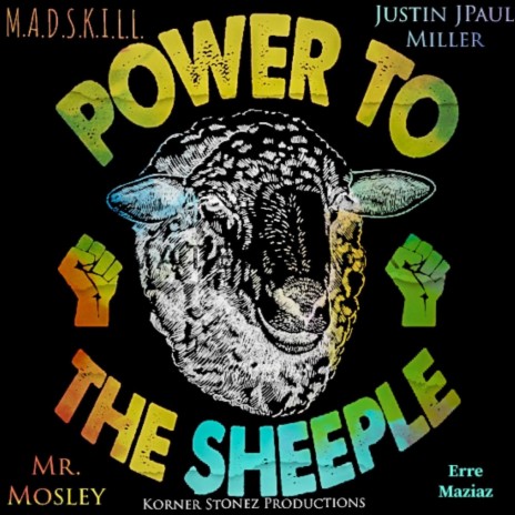 Power to the sheeple (redux) ft. Erre maziaz, Mr. Mosley, Tha ironMantis & Justin JPaul Miller | Boomplay Music