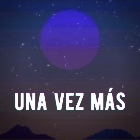 UNA VEZ MÁS | Boomplay Music