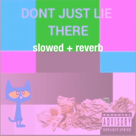 DONT JUST LIE THERE (slowed + reverb) | Boomplay Music