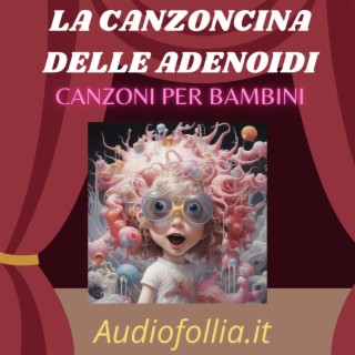 La canzoncina elle adenoidi (Musica e canzoni per bambini)