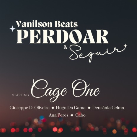 Perdoar e Seguir ft. Cage One, Giuseppe D Oliveira, Deusânia Celma, Hugo Da Gama & Ana Peres | Boomplay Music