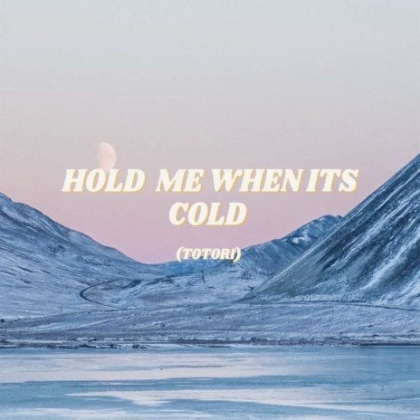Hold Me When It's Cold (Totori)
