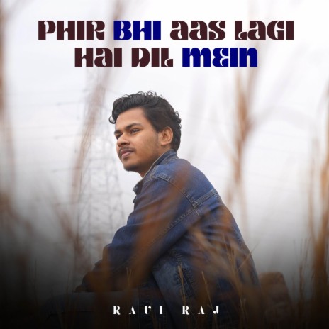 Phir Bhi Aas Lagi hai Dil Mein | Boomplay Music