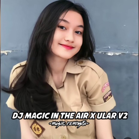 DJ Magic In The Air x Ular, Vol. 2 | Boomplay Music