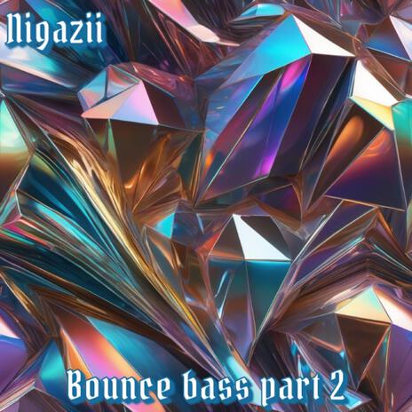 Bounce bass part 2 | Boomplay Music