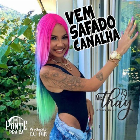 Vem Safado Canalha ft. DJ MK do Martins | Boomplay Music