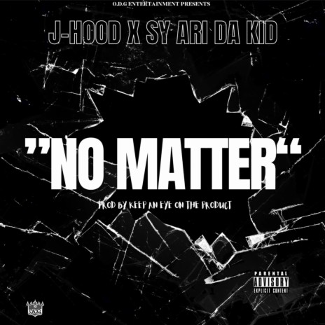 No Matter ft. Sy Ari Da Kid