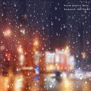 Warm Winter Rain, Romance And Piano