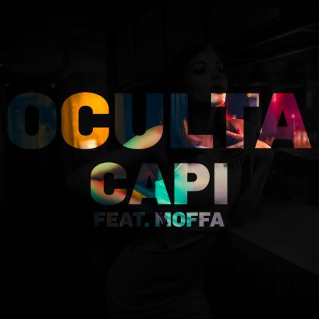 Oculta ft. Capi | Boomplay Music