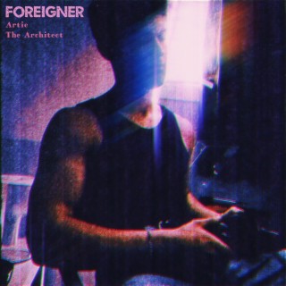 Foreigner (Acoustic Version) lyrics | Boomplay Music