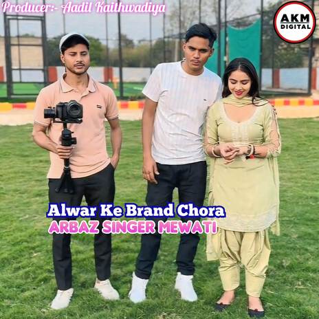 Alwar Ke Brand Chora | Boomplay Music