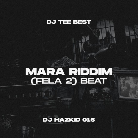 Mara Riddim (Fela 2) ft. DJ Hazkid 016 | Boomplay Music