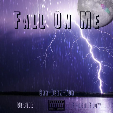 Fall On Me ft. Cl3ctic, Gar-Deen-Yuh & Frost Flow