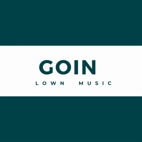 Goin | Boomplay Music