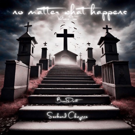 No Matter What Happens (Volume 2) ft. Seckond Chaynce