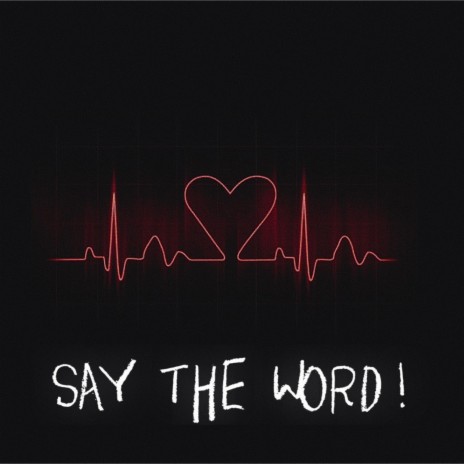 SAY THE WORD! | Boomplay Music